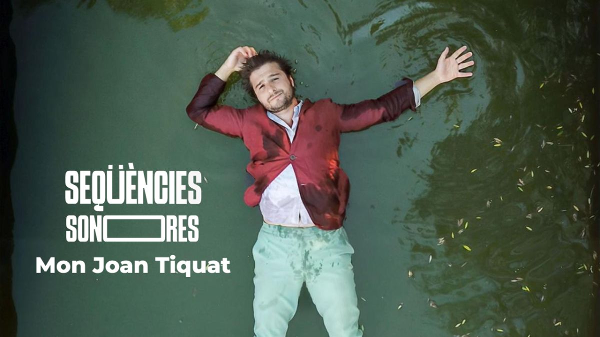 Seqüències Sonores // Mon Joan Tiquat